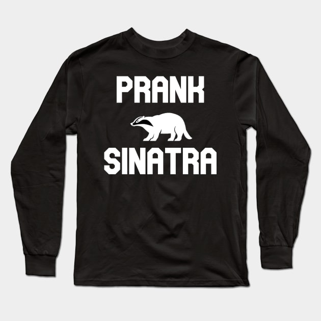 Prank Sinatra Long Sleeve T-Shirt by Pretty Good Shirts